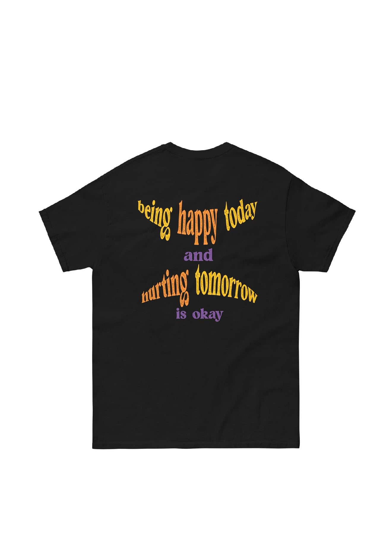 HAPPY TODAY  (BACK PRINT) T-SHIRT BY E.LEMENTI